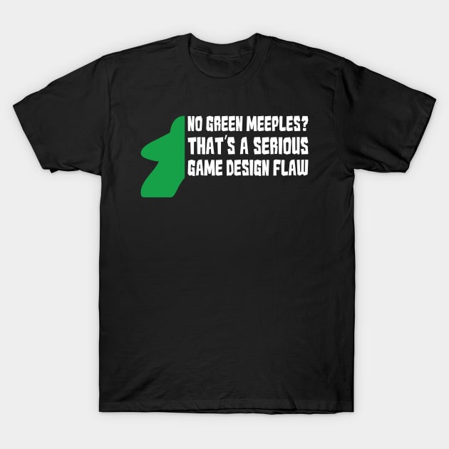 No Green Meeples Is Serious Game Flaw Board Gamer Tabletop T-Shirt by Shadowisper